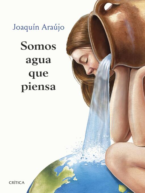 Title details for Somos agua que piensa by Joaquín Araújo - Available